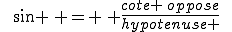\,\,\,sin \, = \, \frac{cote \,oppose}{hypotenuse }\,\,\,