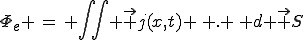 \Phi_{e} \,=\, \iint \vec j(x,t) \, . \, d \vec S