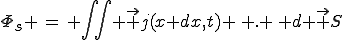 \Phi_{s} \,=\, \iint \vec j(x+dx,t) \, . \, d \vec S