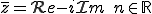 \bar{z}=\mathcal{R}e-i\mathcal{I}m\,\,n\in\mathbb{R}
