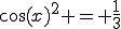 \cos(x)^2 = \frac{1}{3}