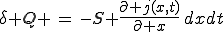 \delta Q \,=\,-S \frac{\partial j(x,t)}{\partial x}\,dxdt
