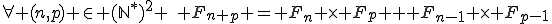 \forall (n,p) \in (\mathbb{N}^*)^2 \,\, F_{n+p} = F_n \times F_p + F_{n-1} \times F_{p-1}