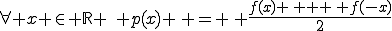 \forall x \in \mathbb{R} \,\, p(x) \, = \, \frac{f(x) \, + \, f(-x)}{2}