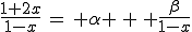 \frac{1+2x}{1-x}\,=\, \alpha \,+\, \frac{\beta}{1-x}