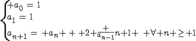 \left\{ a_{0}\,=\,1\\a_{1}\,=\,1\\a_{n+1}\,=\, a_{n} \,+\, 2 \frac {a_{n-1}}{n+1} \,\, \forall n \ge 1\\\right.