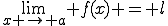 \lim_{x \rightarrow a} f(x) = l