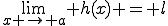 \lim_{x \rightarrow a} h(x) = l