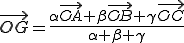 \vec{OG}=\frac{\alpha\vec{OA}+\beta\vec{OB}+\gamma\vec{OC}}{\alpha+\beta+\gamma}