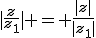 |\frac{z}{z_1}| = \frac{|z|}{|z_1|}