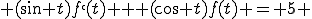  (\sin t)f`(t) + (\cos t)f(t) = 5 