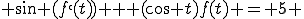  \sin (f`(t)) + (\cos t)f(t) = 5 