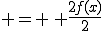  = \, \frac{2f(x)}{2}