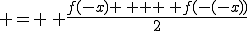  = \, \frac{f(-x) \, + \, f(-(-x))}{2}