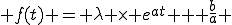  f(t) = \lambda \times e^{at} + \frac{b}{a} 