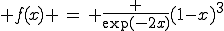  f(x) \,=\, \frac {\exp(-2x)}{(1-x)^{3}}