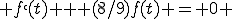  f`(t) + (8/9)f(t) = 0 
