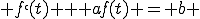  f`(t) + af(t) = b 
