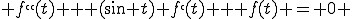  f``(t) + (\sin t) f`(t) + f(t) = 0 