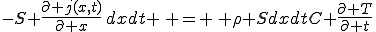 -S \frac{\partial j(x,t)}{\partial x}\,dxdt \, = \, \rho SdxdtC \frac{\partial T}{\partial t}