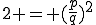 2 = (\frac{p}{q})^{2}