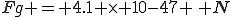 Fg = 4.1 \times 10{-47} \, N