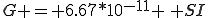G = 6.67*10^{-11} \, SI