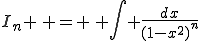 I_n \, = \, \int \frac{dx}{(1-x^2)^n