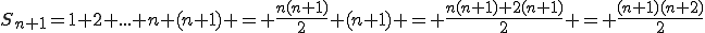 S_{n+1}=1+2+...+n+(n+1) = \frac{n(n+1)}{2}+(n+1) = \frac{n(n+1)+2(n+1)}{2} = \frac{(n+1)(n+2)}{2}