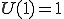 U(1)=1