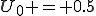 U_0 = 0.5