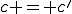 c = c'