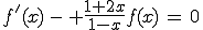 f'(x)\,-\, \frac{1+2x}{1-x}f(x)\,=\,0