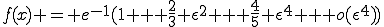 f(x) = e^{-1}(1 + \frac{2}{3} \epsilon^2 + \frac{4}{5} \epsilon^4 + o(\epsilon^4))