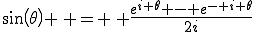 sin(\theta) \, = \, \frac{e^{i \theta} - e^{- i \theta}}{2i}