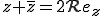 z+\bar{z}=2\mathcal{R}e_z