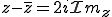 z-\bar{z}=2i\mathcal{I}m_z