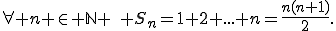\forall n \in \mathbb{N} \,\, S_n=1+2+...+n=\frac{n(n+1)}{2}.