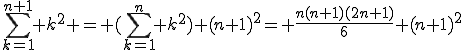 \sum_{k=1}^{n+1} k^2 = (\sum_{k=1}^{n} k^2)+(n+1)^2= \frac{n(n+1)(2n+1)}{6}+(n+1)^2