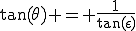 \tan(\theta) = \frac{1}{\tan(\epsilon)}